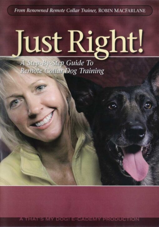 Just Right! Remote Collar Dog Training DVD Volume 1 | Robin MacFarlane